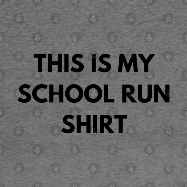 This Is My School Run Shirt. Back To School Design For Parents. Throw This Shirt On Instead Of Staying In Your Pajamas by That Cheeky Tee